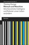 Mensch und Maschine. Wie Künstliche Intelligenz und Roboter unser Leben verändern.