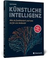 Künstliche Intelligenz: Wie sie funktioniert und was sie für uns bedeutet