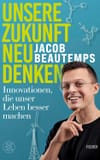 Unsere Zukunft neu denken: Innovationen, die unser Leben besser machen