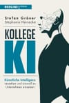 Kollege KI: Künstliche Intelligenz verstehen und sinnvoll im Unternehmen einsetzen