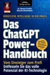 Das ChatGPT Powerhandbuch - Entfesseln Sie das volle Potenzial der KI-Technologie