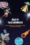 Das KI-Taschenbuch: Mehr als 60 KI-Tools: Effizienz steigern, Zukunft gestalten